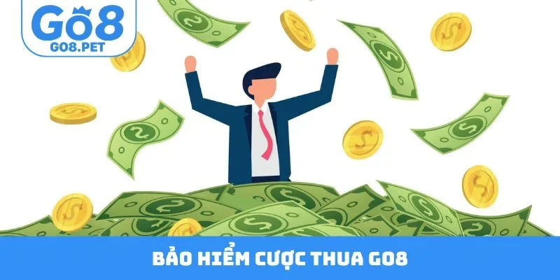 Bảo Hiểm Cược Thua Go8