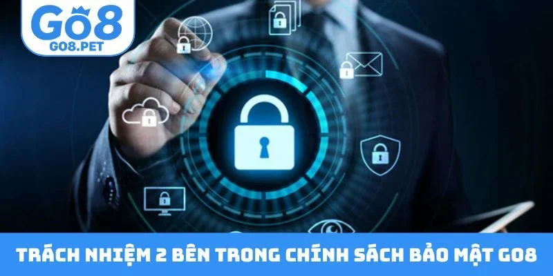 Trách nhiệm 2 bên trong chính sách bảo mật GO8